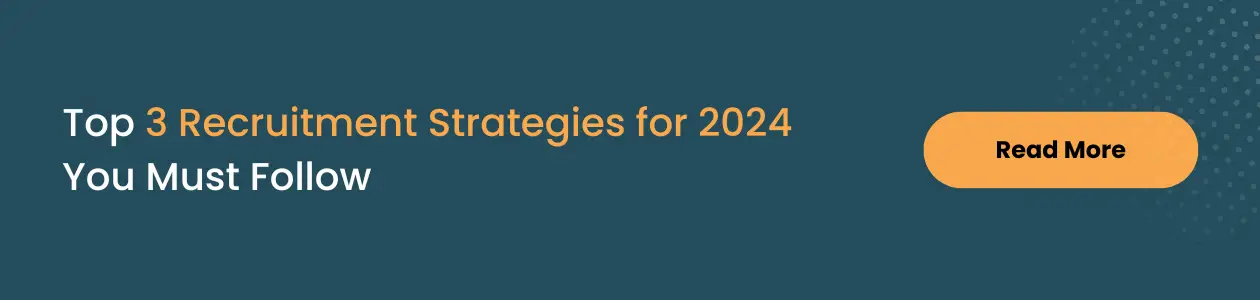 Top 3 Recruitment Strategies for 2024