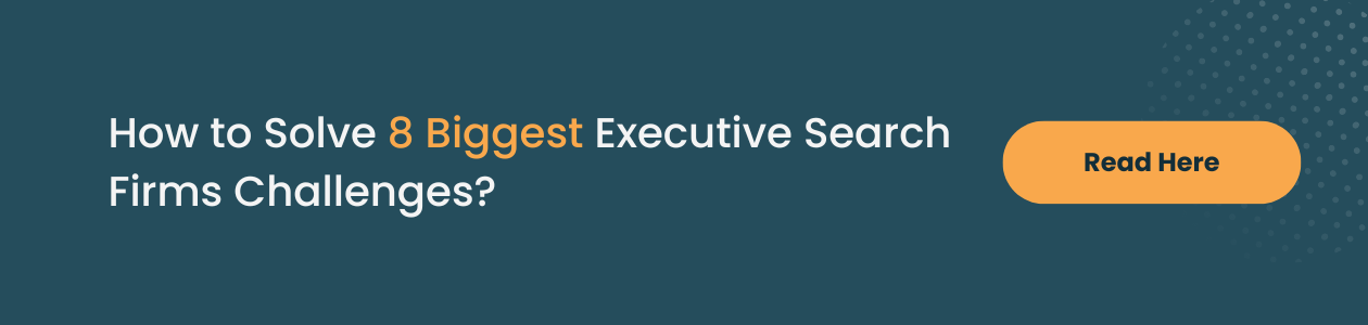 How to Solve 8 Biggest Executive Search Firms Challenges