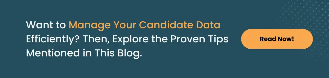 Want to Streamline Your Candidate Database? Then read the tips to manage applicants’ data like a pro! 