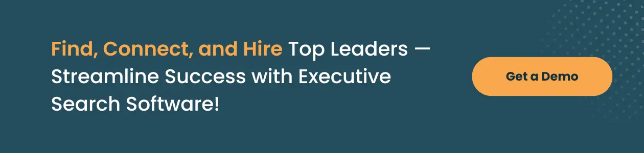 Find, connect, and hire top leaders with executive search software.